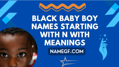 Black Baby Boy Names Starting With N With Meanings
