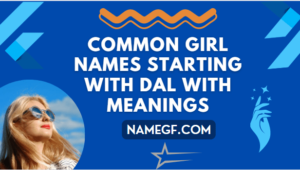 Common Girl Names Starting With Dal With Meanings