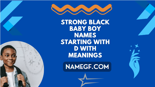 Strong Black Baby Boy Names Starting With D With Meanings