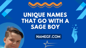 Unique Names That Go With A Sage Boy With Meanings